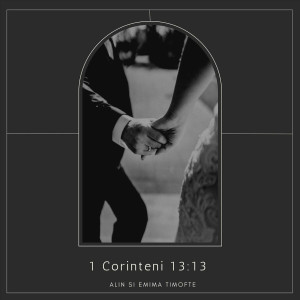 Alin Și Emima Timofte - 1 Corinteni 13:13 (2023)