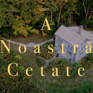 Alina Laza - A Noastrǎ Cetate (2024)
