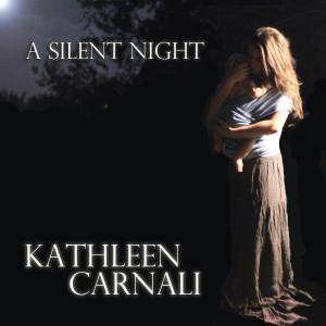 Kathleen Carnali - A Silent Night (2012)