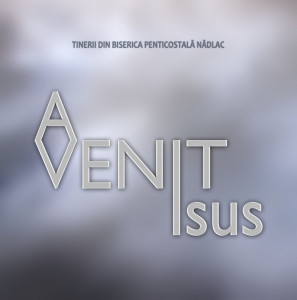 Tinerii din Biserica Penticostala Nădlac - A Venit Isus (2024)