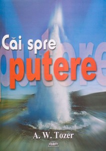 A. W. Tozer - Căi Spre Putere (2021)