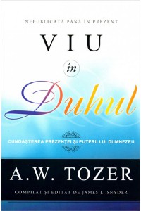A. W. Tozer - Viu În Duhul (2021)