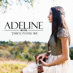 Adeline - Traiesc Pentru Tine (2014)