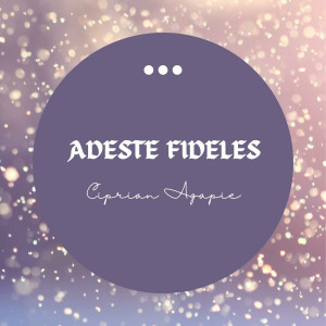 Ciprian Agapie - Adeste Fideles (2023)