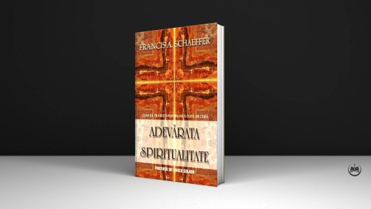 Francis A. Schaeffer - Adevărata spiritualitate