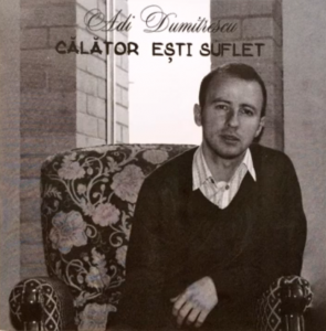 Adi Dumitrescu - Calator esti suflet