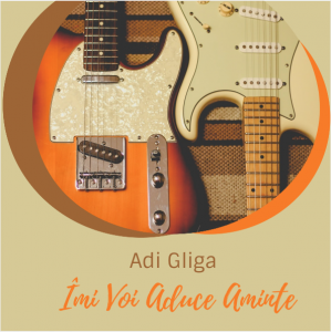 Adi Gliga - Îmi Voi Aduce Aminte  (2022)