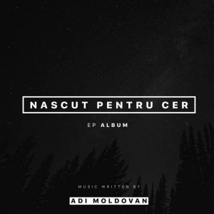 Adi Moldovan - NASCUT PENTRU CER (2017)