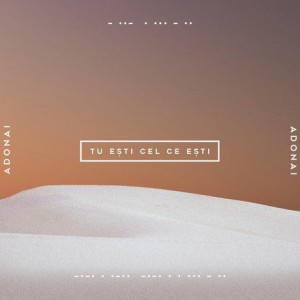 Adonai - Tu Esti Cel Ce Esti (2018)