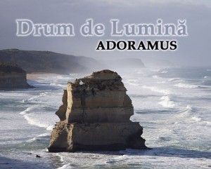 Adoramus - Drum de Lumină