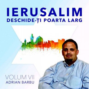 Adrian Barbu - Ierusalim Deschide-Ți Poarta Larg Volum. 7 (2017)