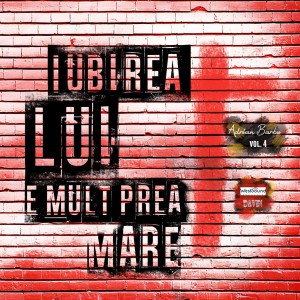 Adrian Barbu - Iubirea Lui e Mult prea Mare Negative Volum. 4  (2014)