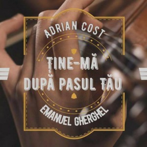 Adrian Cost, Emanuel Gherghel - Ține-mă după pasul Tău (2020)