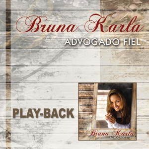 Bruna Karla - Advogado Fiel (Playback) (2009)