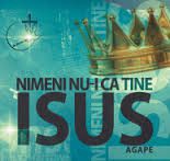 Agape - Nimeni Nu-i Ca Tine Isus