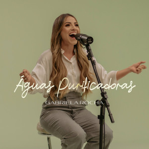 Gabriela Rocha - Águas Purificadoras (2022)