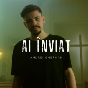 Andrei Gherman - Ai Înviat (2022)