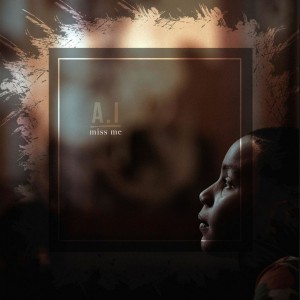 A.I - Miss Me (2018)