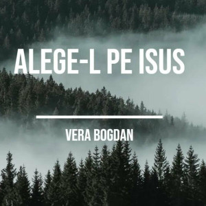 Vera Bogdan - Alege-L pe Isus (2021)