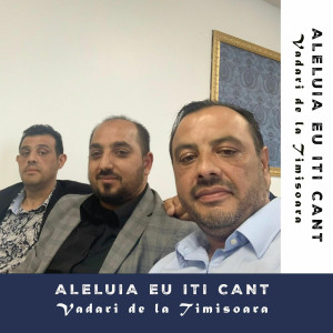 Vadari De La Timisoara - Aleluia Eu Îți Cânt (2025)