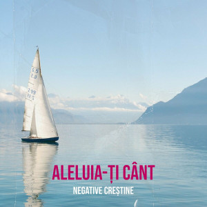 Negative Creștine - Aleluia-Ți Cânt Negativ (2024)