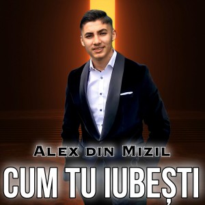 Alex din Mizil - Cum Tu Iubești (2022)
