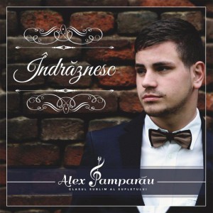 Alex Pamparău - Îndrăznesc (2016)