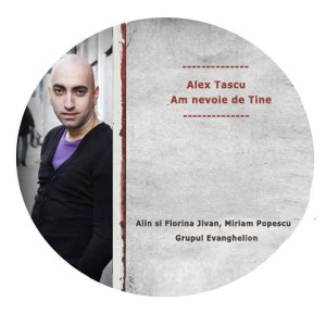 Alex Tașcu - Am nevoie de Tine (2013)