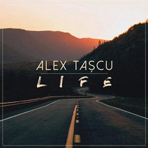 Alex Tașcu - Life (2017)