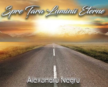 Alexandru Negru - Spre Țara Luminii Eterne (2022)