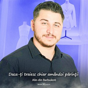 Alin din Barbulesti - Daca-Ți Traiesc Chiar Amândoi Părinţii (2022)