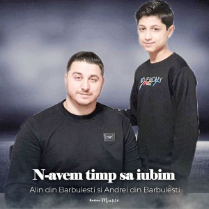 Alin din Barbulesti - N-avem Timp Sa Iubim (2021)