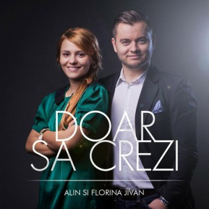 Alin & Florina Jivan - Doar să crezi (2014)