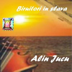 Alin Jucu - Biruitori In Slava Vol.1