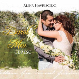 Alina Havrisciuc - Tu Esti Darul Meu Ceresc (2014)