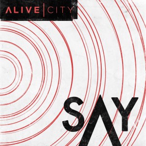 Alive City - Say (2017)
