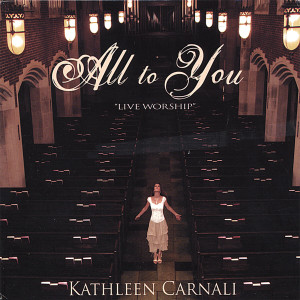 Kathleen Carnali - All to You (2006)