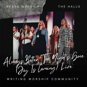 Brave Worship - Always Better  The Night's Gone (Joy Is Coming) (Live) (2023)