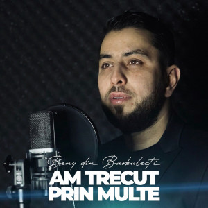 Beny din Barbulesti - Am Trecut Prin Multe (2023)
