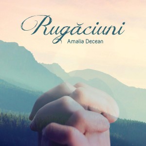 Amalia Decean - Rugaciuni (2018)