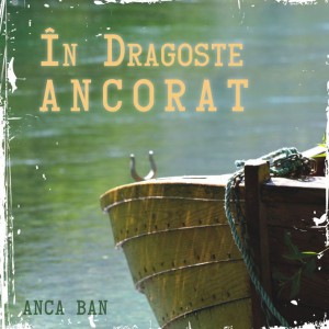 Anca Ban - In Dragoste Ancorat (2011)