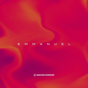 Anchor Worship - Emmanuel (2018)