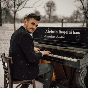 Andrei Ciurdas - Aleluia Regelui Isus (2020)