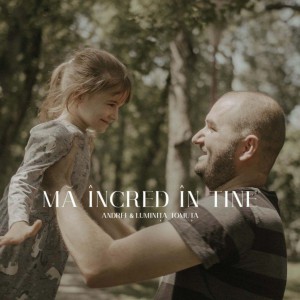 Andrei & Luminita Tomuta - Mă Încred În Tine (2021)
