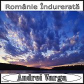 Andrei Varga - Romînie Indurerata