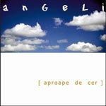 Angeli - Aproape de cer (2005)