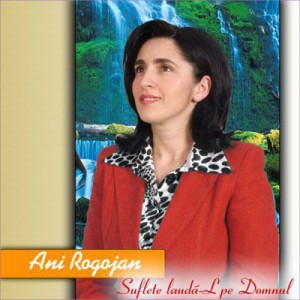 Ani Rogajan - Suflete Lauda-L Pe Domnul