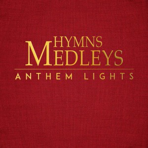 Anthem Lights - Hymns Medleys (2019)