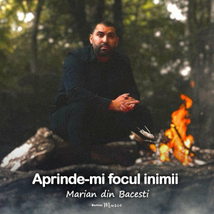 Marian Din Bacesti - Aprinde-Mi Focul Inimii (2022)