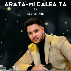 Edy Eduard - Arata-Mi Calea Ta (2020)